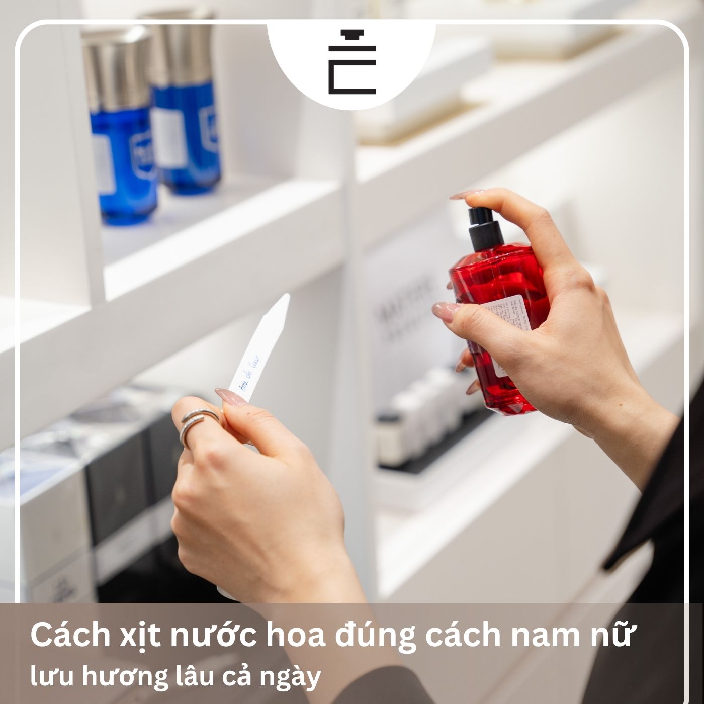 Tips xịt nước hoa giữ hương lâu cho nam nữ