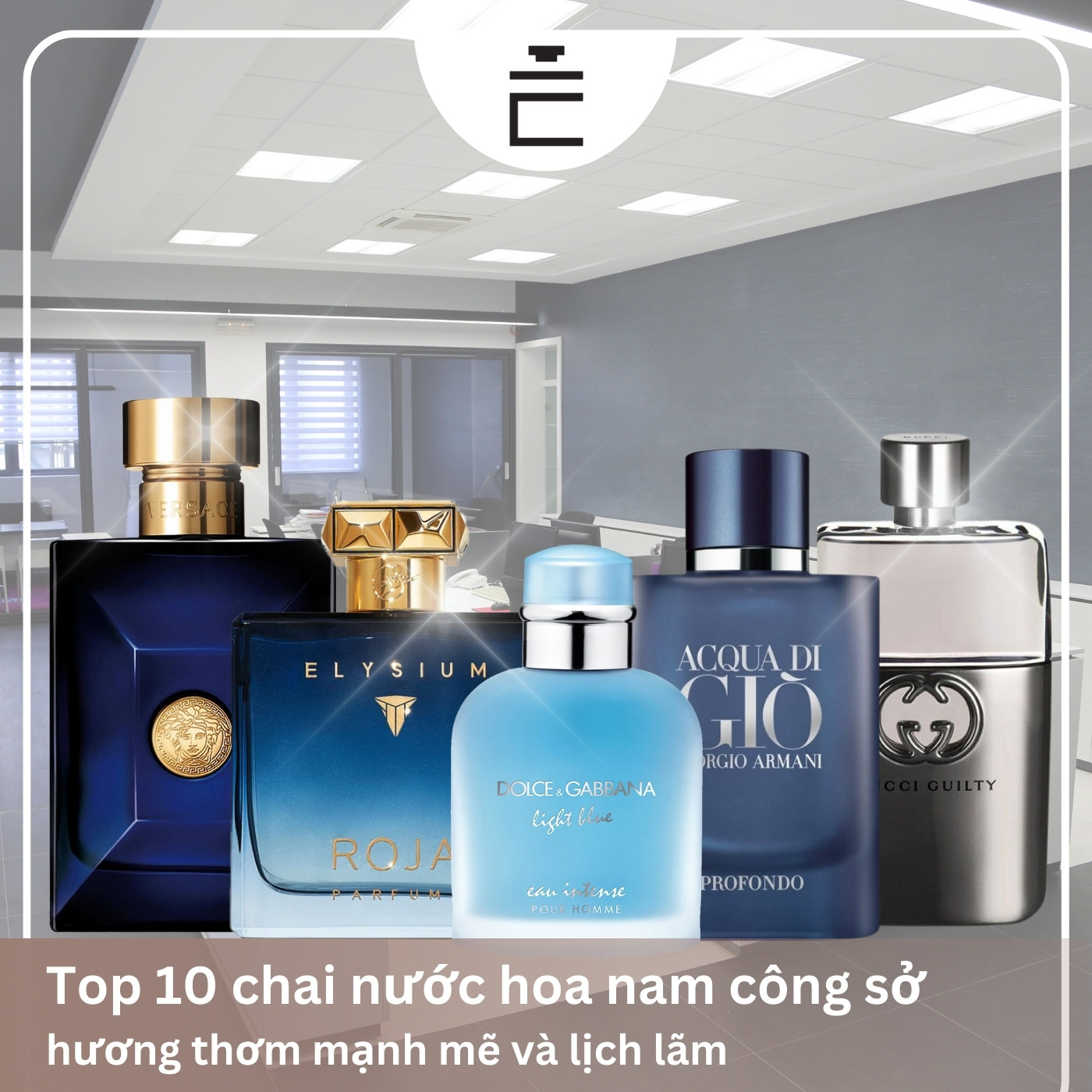 Tổng hợp các chai nước hoa nam công sở lịch lãm